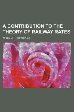 Cover of A Contribution to the Theory of Railway Rates