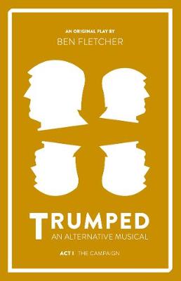 Book cover for TRUMPED: An Alternative Musical, Act I