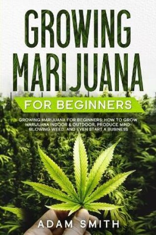 Cover of Growing Marijuana For Beginners