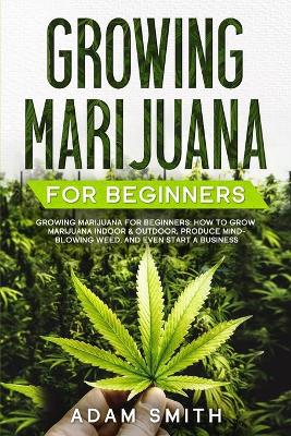 Book cover for Growing Marijuana For Beginners
