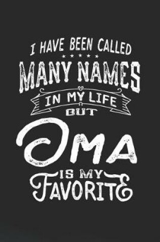 Cover of I Have Been Called Many Names in Life But Oma Is My Favorite