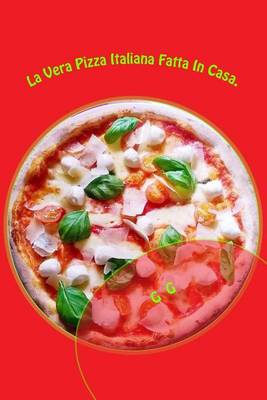 Cover of La Vera Pizza Italiana Fatta in Casa.