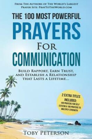 Cover of Prayer the 100 Most Powerful Prayers for Communication 2 Amazing Bonus Books to Pray for Self Esteem & Strength