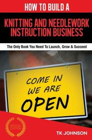 Cover of How to Build a Knitting and Needlework Instruction Business (Special Edition)