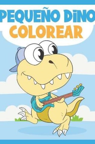 Cover of Pequeño Dino Colorear