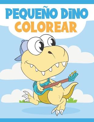 Book cover for Pequeño Dino Colorear