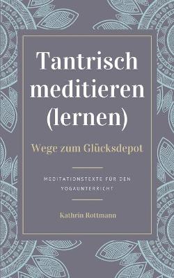 Book cover for Tantrisch meditieren lernen, Wege zum Glucksdepot