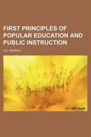 Cover of First Principles of Popular Education and Public Instruction