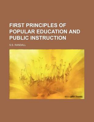 Book cover for First Principles of Popular Education and Public Instruction