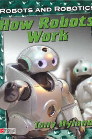 Cover of Robots and Robotics How Robots Work Macmillan Library