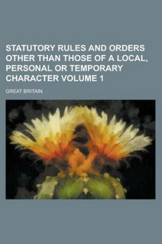 Cover of Statutory Rules and Orders Other Than Those of a Local, Personal or Temporary Character Volume 1