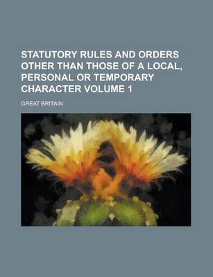 Book cover for Statutory Rules and Orders Other Than Those of a Local, Personal or Temporary Character Volume 1