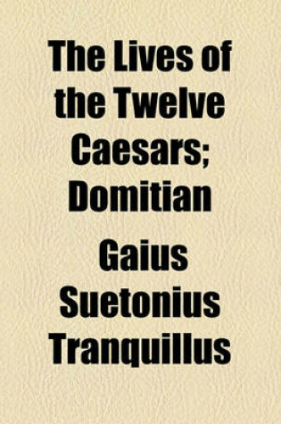 Cover of The Lives of the Twelve Caesars; Domitian