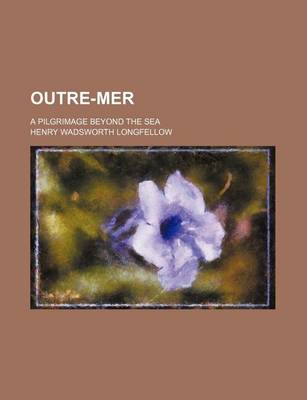 Book cover for Outre-Mer (Volume 1-2); A Pilgrimage Beyond the Sea