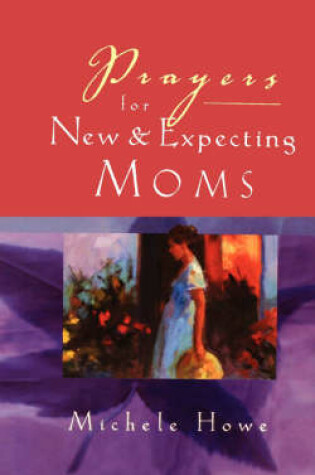 Cover of Prayers for New and Expecting Moms