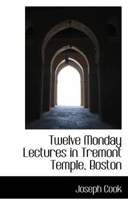 Book cover for Twelve Monday Lectures in Tremont Temple, Boston