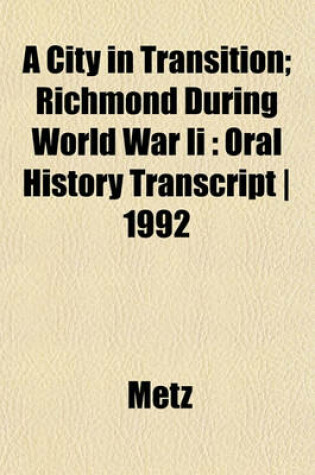 Cover of A City in Transition; Richmond During World War II