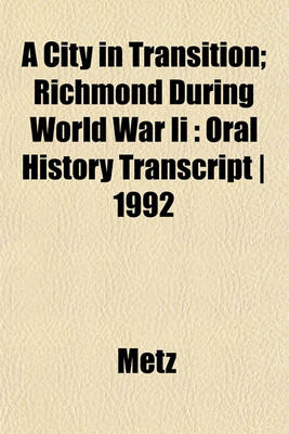 Book cover for A City in Transition; Richmond During World War II