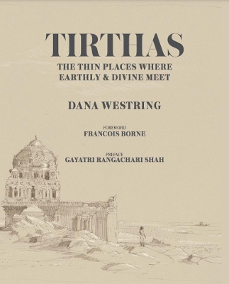 Cover of Tirthas: The Thin Place Where Earthly and Divine Meet- an Artist's Journey Through India