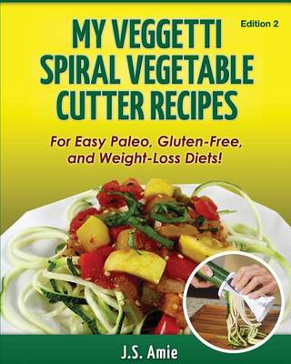 Book cover for My Veggetti Spiral Vegetable Cutter Recipe Book