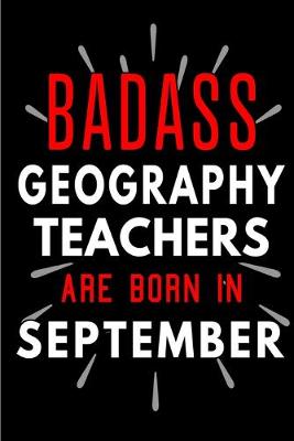 Book cover for Badass Geography Teachers Are Born In September