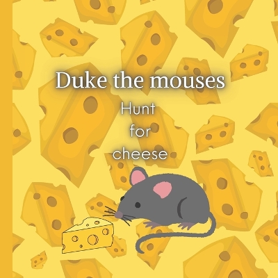 Book cover for Duke the Mouses Hunt for Cheese