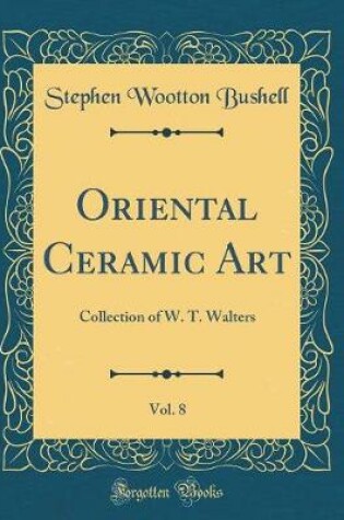Cover of Oriental Ceramic Art, Vol. 8