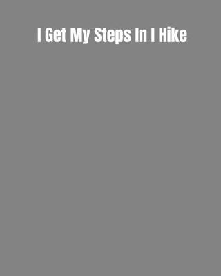 Book cover for I Get My Steps In I Hike