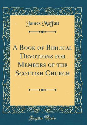 Book cover for A Book of Biblical Devotions for Members of the Scottish Church (Classic Reprint)