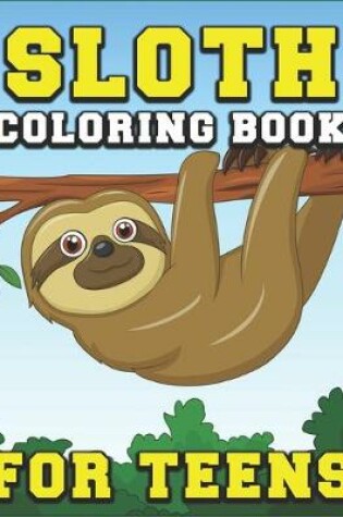 Cover of Sloth Coloring Book for Teens