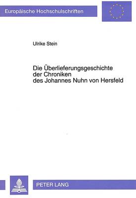 Cover of Die Ueberlieferungsgeschichte Der Chroniken Des Johannes Nuhn Von Hersfeld