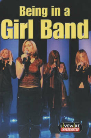 Cover of Livewire Investigates Being in a Girl Band