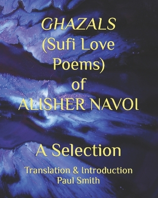 Book cover for GHAZALS (Sufi Love Poems) of ALISHER NAVOI