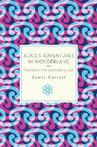 Alice's Adventures in Wonderland and Through the Looking-Glass