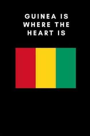 Cover of Guinea Is Where the Heart Is