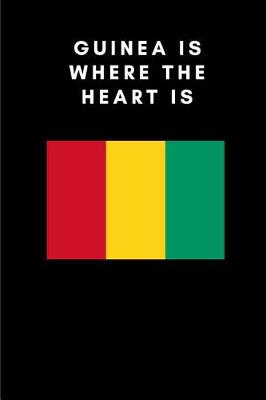 Book cover for Guinea Is Where the Heart Is