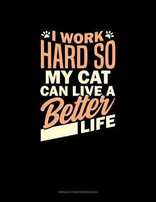 Book cover for I Work Hard So My Cat Can Have A Better Life