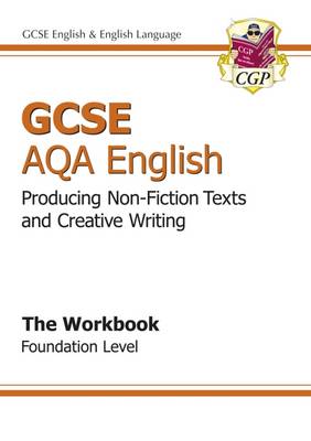 Book cover for GCSE AQA Producing Non-Fiction Texts and Creative Writing Workbook - Foundation