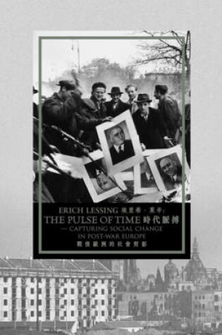 Cover of Erich Lessing - The Pulse of Time - Capturing Social Change in Post-War Europe