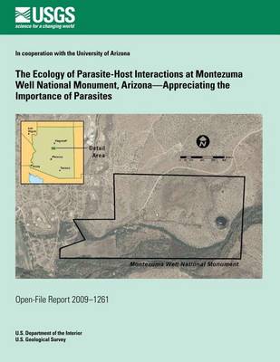 Book cover for The Ecology of Parasite-Host Interactions at Montezuma Well National Monument, Arizona?Appreciating the Importance of Parasites