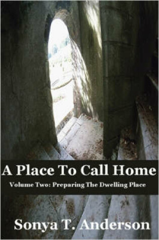 Cover of A Place To Call Home Volume Two: Preparing The Dwelling Place