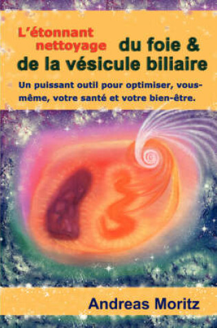 Cover of L'etonnant Nettoyage Du Foie & De La Vesicule Biliaire