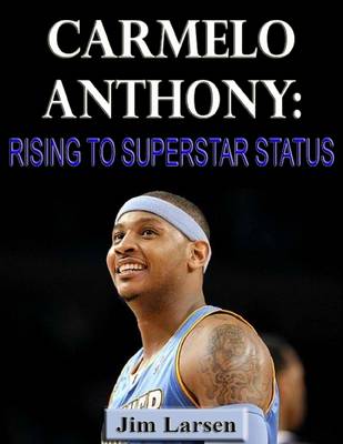 Book cover for Carmelo Anthony: Rising to Superstar Status