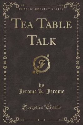 Book cover for Tea Table Talk (Classic Reprint)