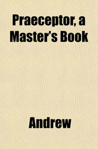 Cover of Praeceptor, a Master's Book