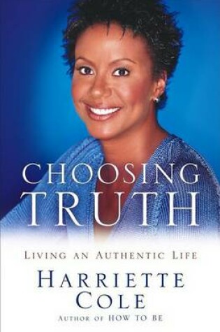 Cover of Choosing Truth Living an Auth