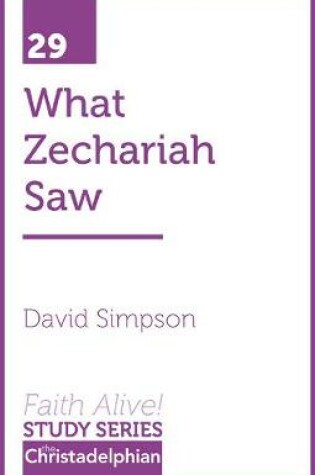 Cover of What Zechariah Saw