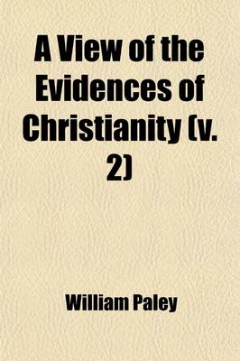 Book cover for A View of the Evidences of Christianity; In Three Parts Volume 2