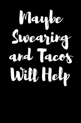 Book cover for Maybe Swearing and Tacos Will Help