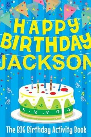 Cover of Happy Birthday Jackson - The Big Birthday Activity Book